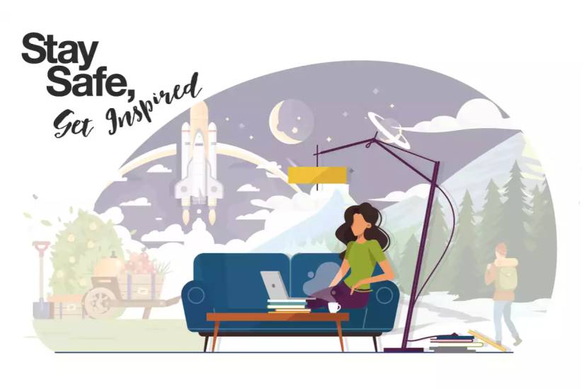 Stay Safe, Get Inspired